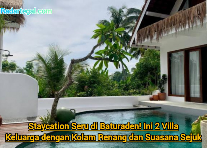 Staycation Seru di Baturraden! Ini 2 Villa Keluarga dengan Kolam Renang dan Suasana Sejuk