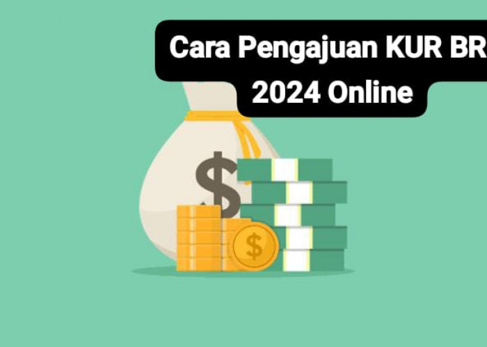 Cara Pengajuan KUR BRI 2024 Online untuk Pinjaman Rp100 Juta, Cuma Butuh Syarat Mudah Ini