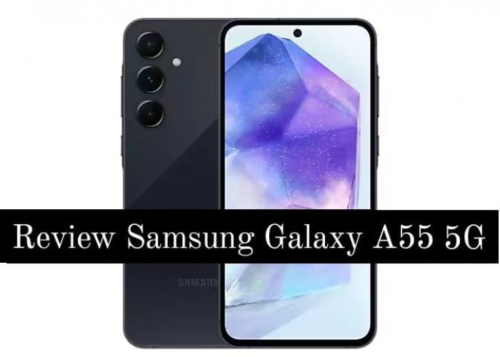 Review Samsung Galaxy A55 5G, Bisa Zoom 10x dan Penyimpanan hingga 256 GB Cuma dengan Harga Segini