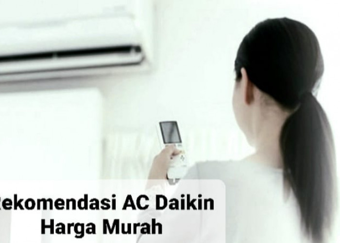 Rekomendasi AC Daikin Harga Murah yang Siap Dinginkan Rumah Anda