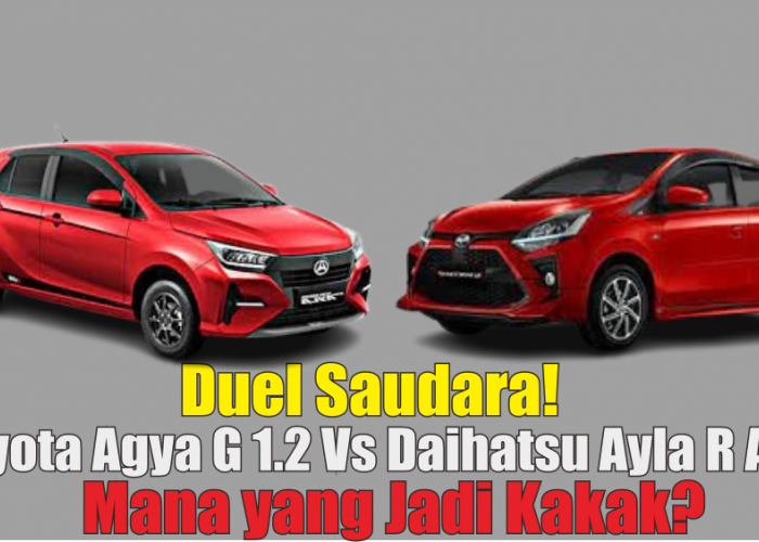 Adu Spek Toyota Agya G 1.2 vs Daihatsu Ayla R ADS, Mana yang Lebih Pantas Dijadikan City Car Pilihanmu