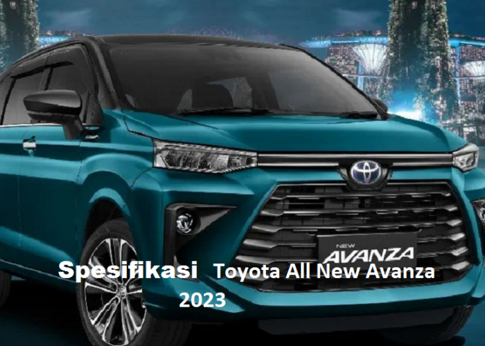 Spesifikasi Toyota Avanza 2023: Mobil MPV Keluarga Terbaik dengan Beragam Inovasi Terbarunya
