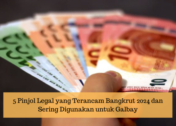 5 Pinjol Legal yang Terancam Bangkrut 2024, Cocok untuk Pengguna Galbay yang Ingin Limit Tinggi