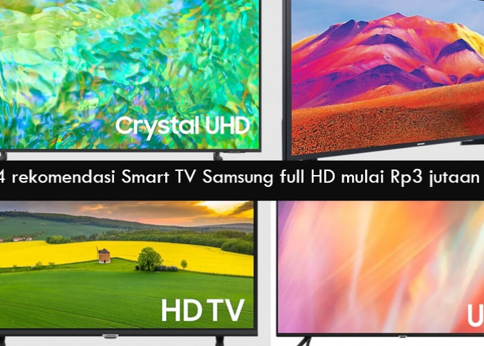 4 Smart TV Samsung Full HD Mulai Rp3 Jutaan, Fitur Canggih Hadirkan Hiburan Maksimal di Rumah