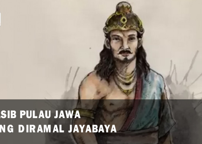 Ramalan Prabu Jayabaya tentang Pulau Jawa, Nasibnya Bakal Seperti Ini