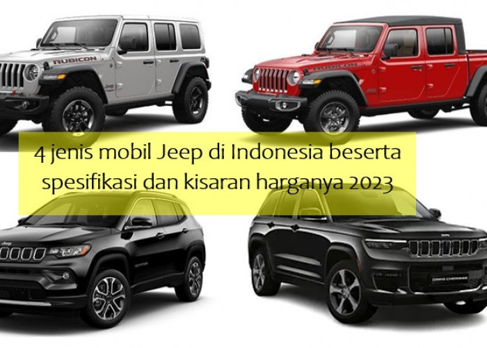 4 Jenis Mobil Jeep Terbaik di Indonesia Beserta Spesifikasi dan Kisaran Harganya