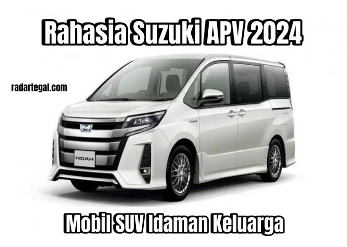 Rahasia Suzuki APV 2024 yang Jadi Mobil Impian Keluarga 