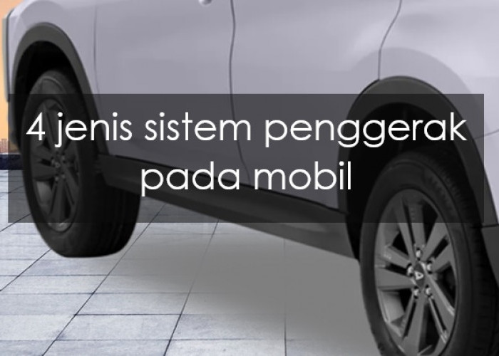 4 Jenis Sistem Penggerak Roda pada Mobil, Bagus yang Mana?