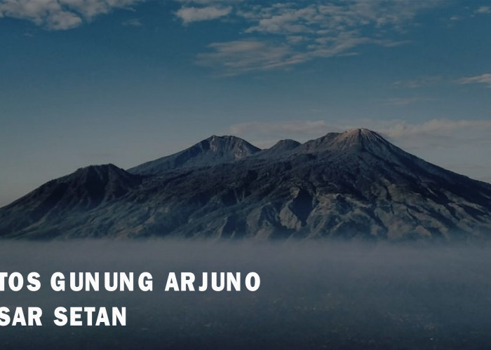 Menguak Pasar Setan dalam Mitos Gunung Arjuno di Jawa Timur, Tawar Menawar di Jam 12 Malam hingga 3 Pagi