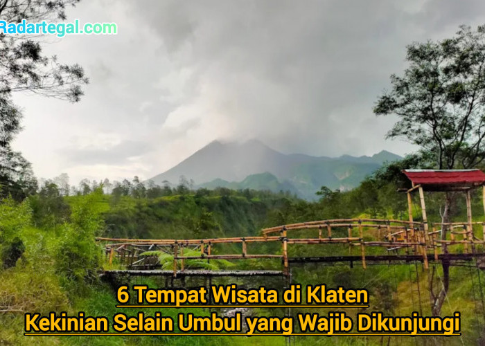 6 Tempat Wisata di Klaten Kekinian Selain Umbul yang Wajib Dikunjungi