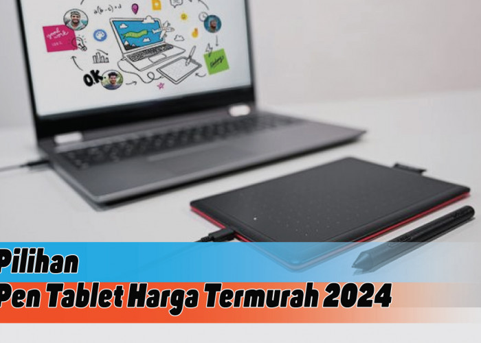 Rekomendasi Pen Tablet Harga Termurah 2024, Imagination be Coming for You 