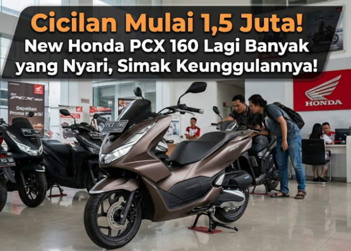 Cicilan Mulai 1,5 Juta! New Honda PCX 160 Lagi Banyak yang Nyari, Simak Keunggulannya!