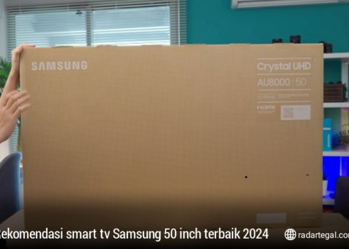 7 Rekomendasi Smart TV Samsung 50 Inch Terbaik 2024, Ada yang Resolusinya 8K Harga Mulai Rp3 Jutaan