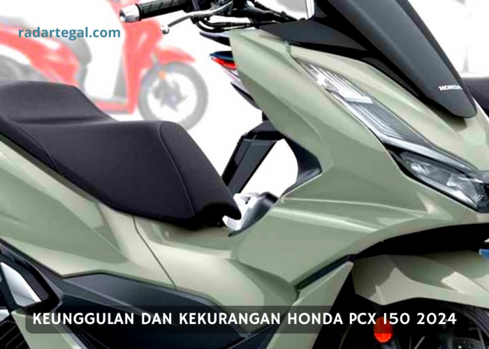 Keunggulan dan Kekurangan Honda PCX 150 2024, Cek Sebelum Membeli