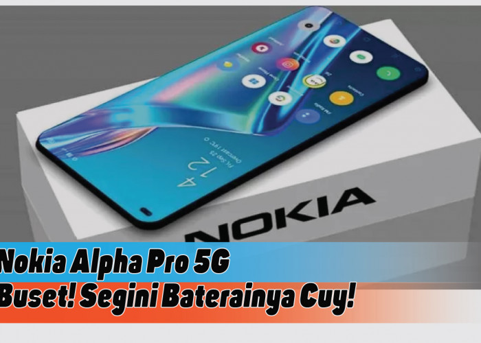 Spesifikasi Lengkap Nokia Alpha Pro 5G, Sang Jawara Smartphone Flagship dengan Baterai Monster dan Kamera Luar