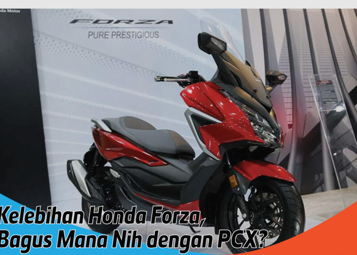 Kelebihan Honda Forza yang Tak Dimiliki Honda PCX, 