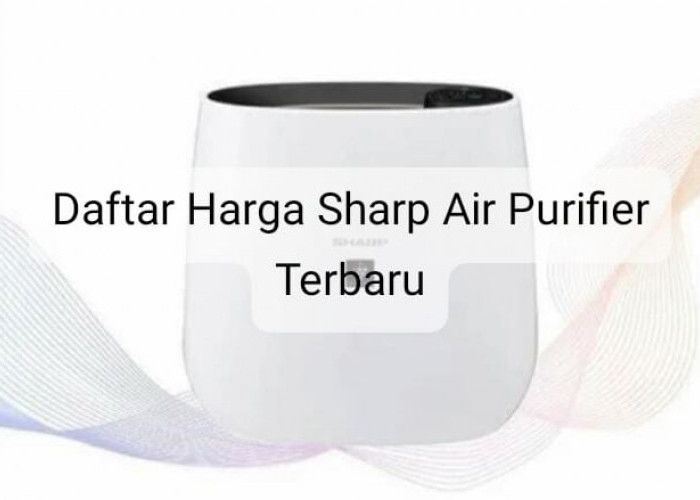 Daftar Harga Sharp Air Purifier Terbaru, Mulai dari Rp1 Jutaan