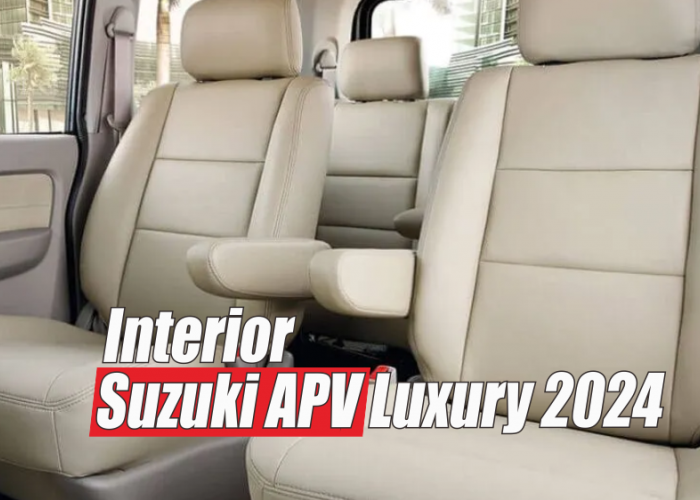Mirip Rumah Sendiri, Beginilah Hebatnya Interior Suzuki APV Luxury 2024 Sampai Dijuluki Baby Alphard