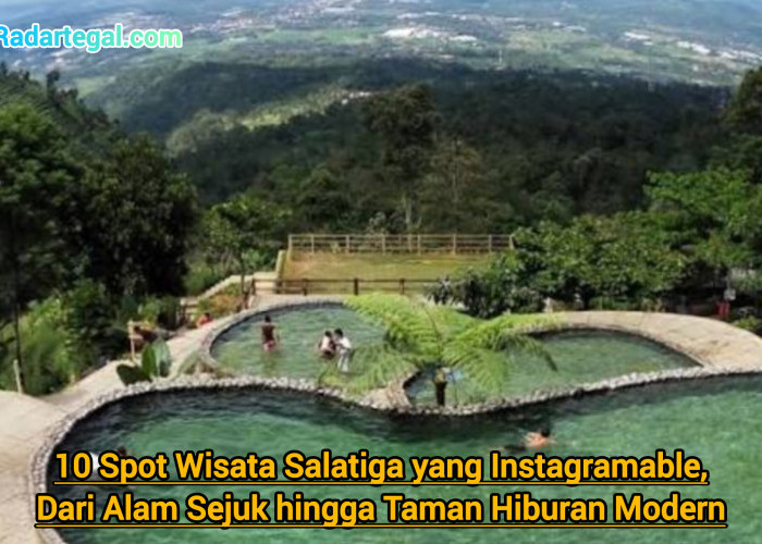 10 Spot Wisata Salatiga yang Instagramable, Dari Alam Sejuk hingga Taman Hiburan Modern