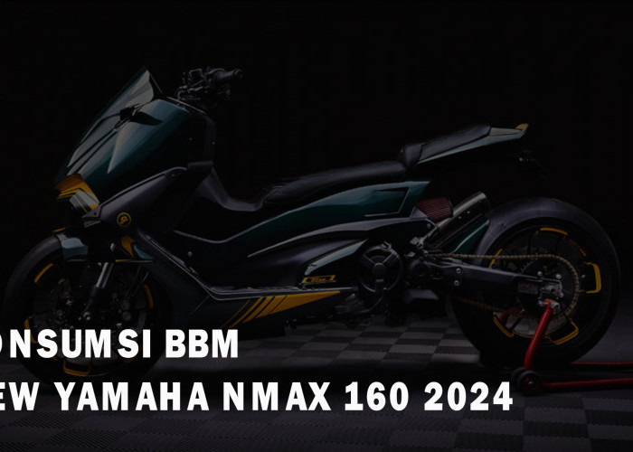 Nampak Bongsor dan Punya Pacuan Kencang, Segini Rincian Konsumsi BBM Yamaha NMAX 160 2024
