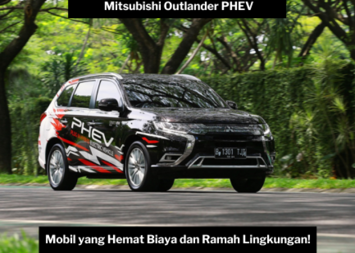 Mitsubishi Outlander PHEV SUV Listrik, Gabungkan Teknologi Canggih dan Performa Tangguh