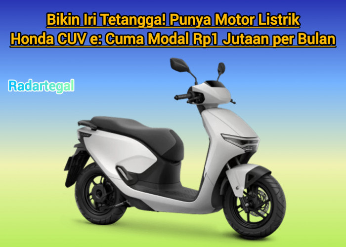 Bikin Iri Tetangga! Punya Motor Listrik Honda CUV e: Cuma Modal Rp1 Jutaan per Bulan