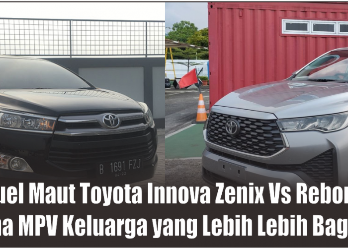 Komparasi Toyota Innova Zenix Vs Toyota Innova Reborn Pakai Mesin 2000cc Varian V, Banyak yang Harus Dibenahi