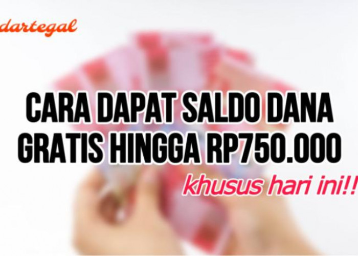 Butuh Cuan? Ini Cara Dapat Saldo DANA Gratis hingga Rp750 Ribu Khusus Hari Ini!