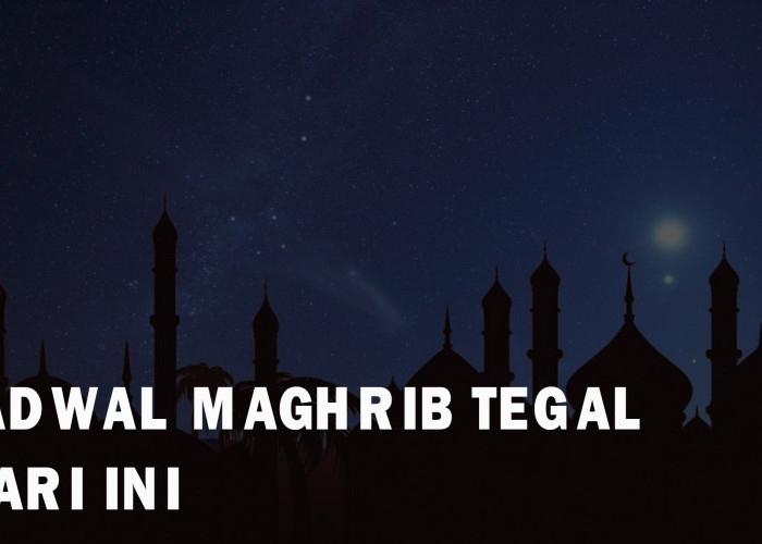 Jadwal Maghrib Hari Ini, Kamis 16 Maret 2024, di Wilayah Tegal dan Sekitarnya