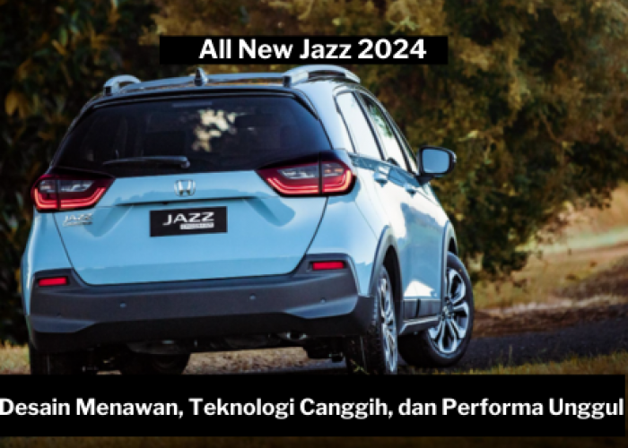 All New Honda Jazz 2024 Hadir! Rasakan Sensasi Berkendara Modern dan Nyaman