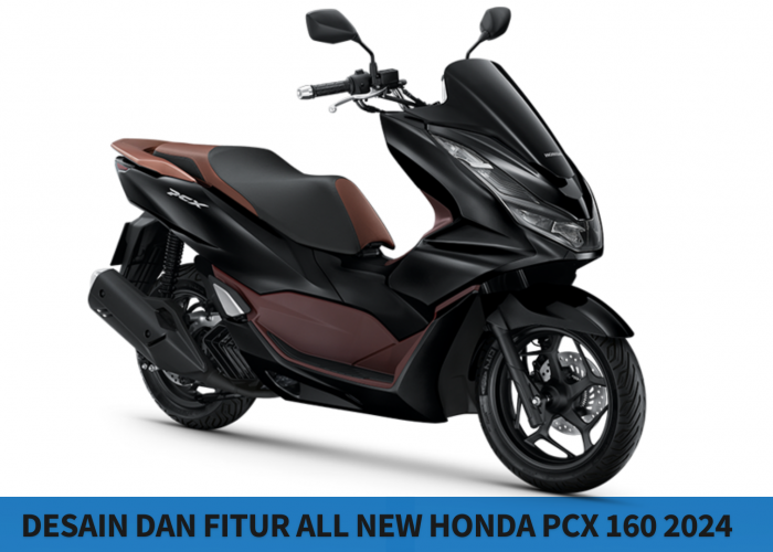 Desain dan Fitur All New Honda PCX 160 2024 Bikin Skutik Bongsor Pesaingnya Senat Senut
