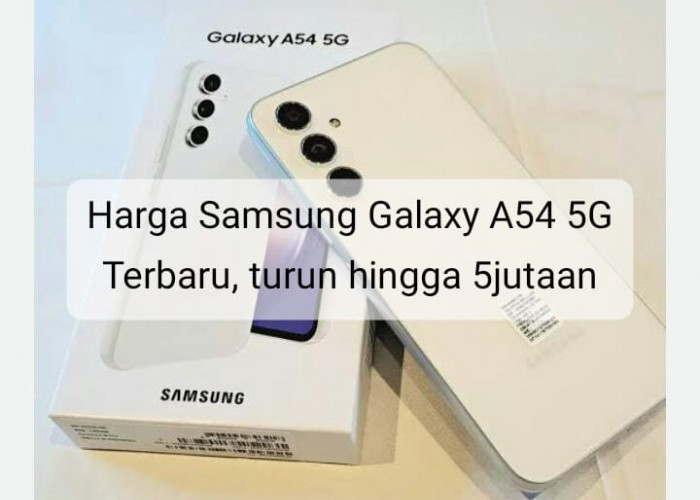 Jelang Peluncuran Produk Terbaru, Samsung Galaxy  A54 Turun Harga Hingga Rp1 Jutaan 