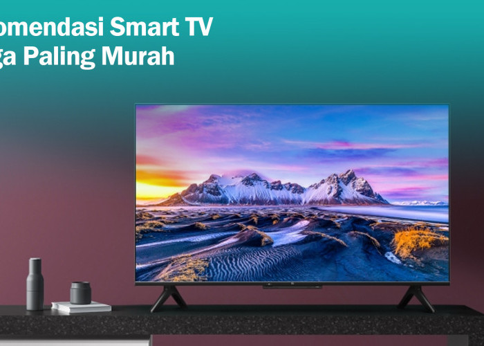 3 Rekomendasi Merk Smart TV 70 Inch Paling Murah, Nikmati Hiburan Layar Lebar dengan Harga Terjangkau