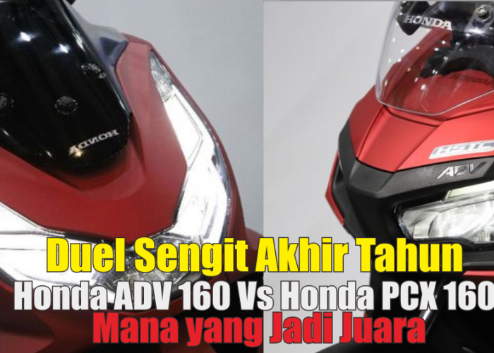 Persaingan ADV 160 Vs Honda PCX 160 Jelang Akhir Tahun, Adu Gengsi Duo Skutik Bongsor