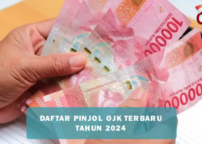 Daftar Pinjol OJK Terbaru 2024, Tawarkan Pinjaman hingga 20 Juta dengan Cicilan Ringan