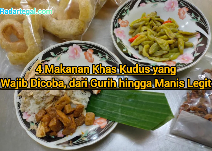 4 Makanan Khas Kudus yang Wajib Dicoba, dari Gurih hingga Manis Legit