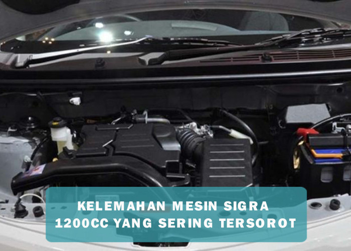 4 Kelemahan Mesin Sigra 1200 cc yang Sering Menjadi Sorotan, Utamanya Soal Akselerasi yang Kurang Memuaskan