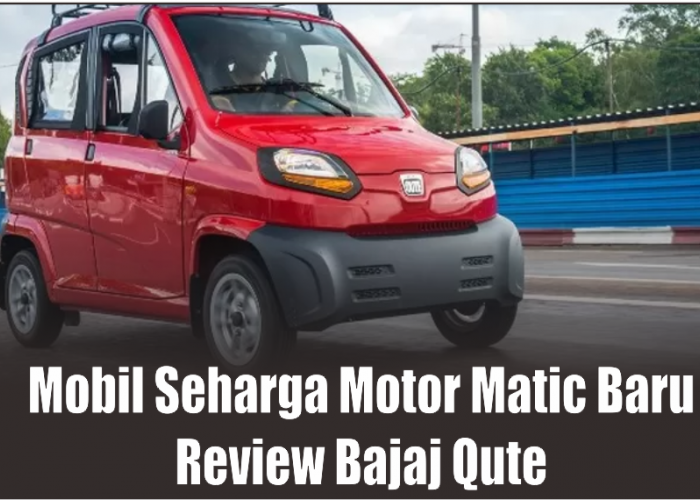 Review Singkat Bajaj Qute, Mobil Paling Murah Sejagad Otomotif, Dibanderol Seharga Motor Beat