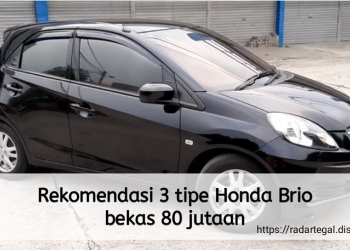 3 Tipe Honda Brio Bekas 80 Jutaan Ini Cocok Banget untuk Anak Muda, Apa Saja? Bisa Cek di Sini
