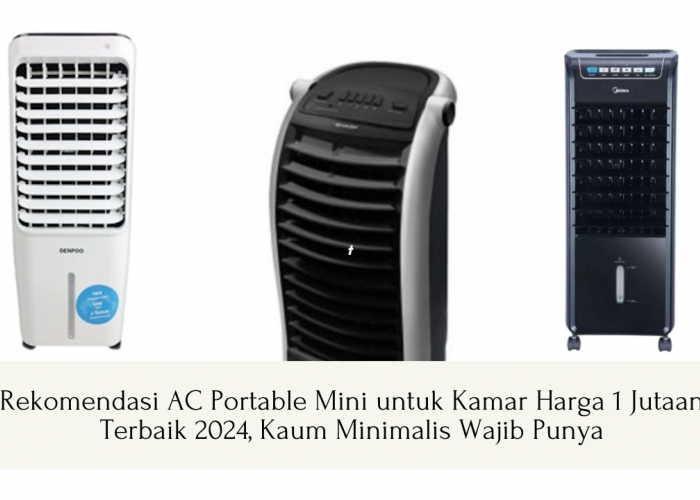 Rekomendasi AC Portable Mini untuk Kamar Harga 1 Jutaan Terbaik 2024, Kaum Minimalis Wajib Punya