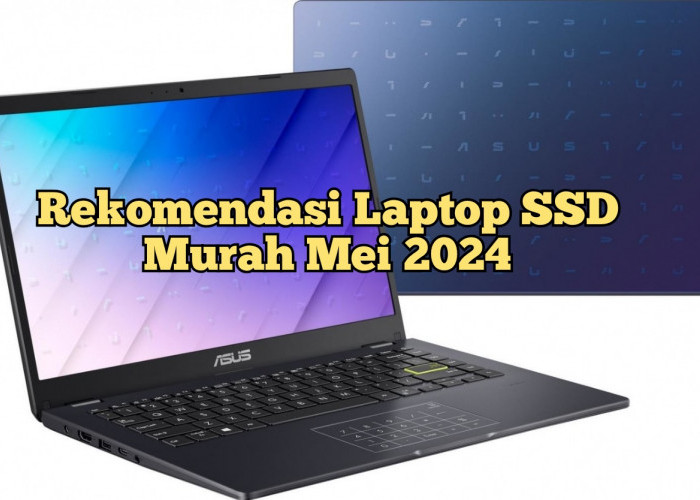 Rekomendasi Laptop SSD Murah Mei 2024, Harga Mulai 3 Jutaan Punya Spesifikasi Handal