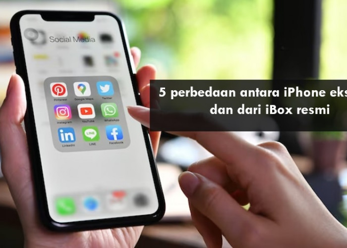 Kenali 5 Perbedaan iPhone Inter dan iBox, Sekilas Mirip tapi Hati-hati Produk Ilegal
