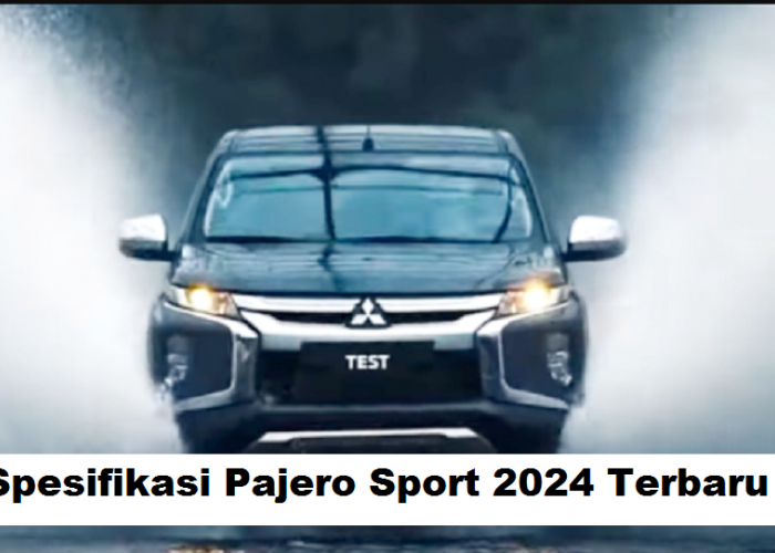 Pajero Sport 2024 Terbaru Desainnya Lebih Mewah, Performa Mesinnya Semakin Bertenaga