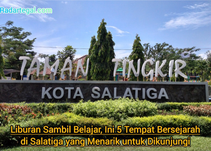 Liburan Sambil Belajar, Ini 5 Tempat Bersejarah di Salatiga yang Menarik untuk Dikunjungi