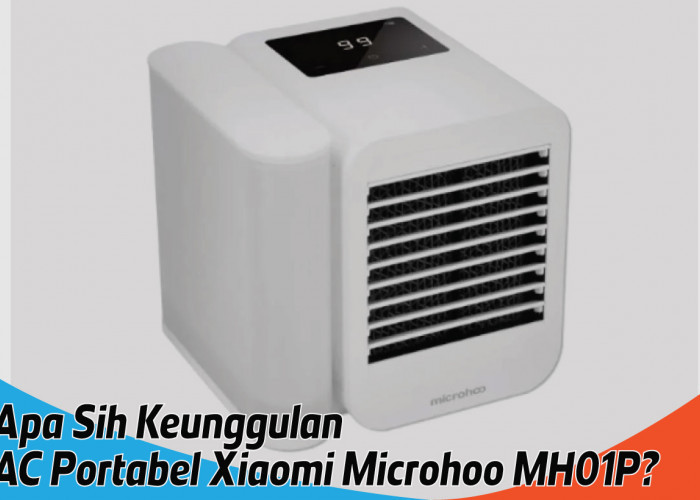 AC Portabel Xiaomi Microhoo MH01P, Desain Praktis Harga Ekonomis dan Kaya Fitur