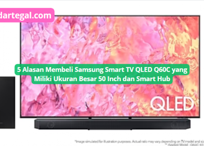 5 Alasan Membeli Samsung Smart TV QLED Q60C 50 Inch, Mudah Temukan Konten-konten dengan Smart Hub