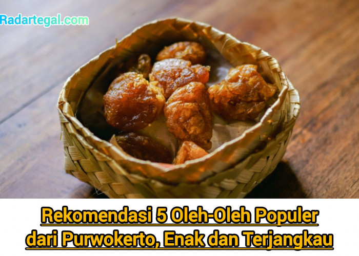 Rekomendasi 5 Oleh-Oleh Populer dari Purwokerto, Enak dan Terjangkau