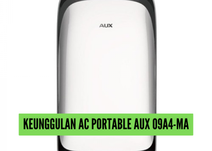 7 Keunggulan AC Portable AUX BEST 09A4-MA, AC Terbaik dengan Mode Dry Coven Turbo 