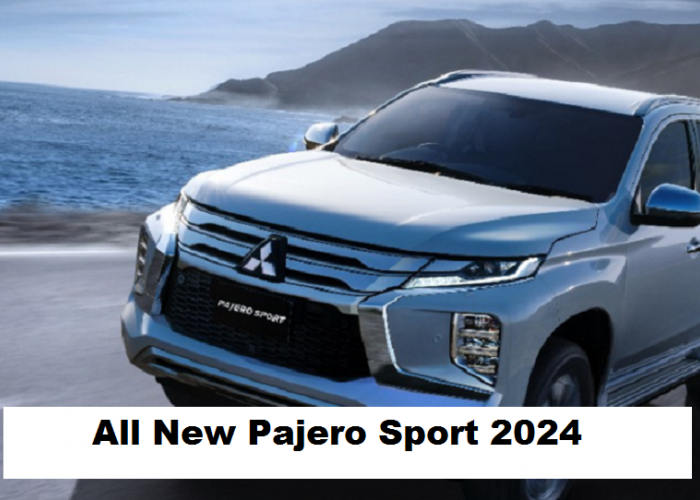 Terobosan Baru All New Pajero Sport 2024, Desain Lebih Futuristik dengan Performa Semakin Tangguh
