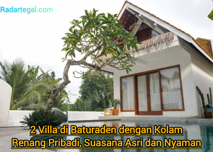 2 Villa di Baturaden dengan Kolam Renang Pribadi, Suasana Asri dan Nyaman